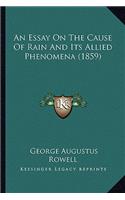 Essay on the Cause of Rain and Its Allied Phenomena (1859)