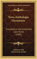 Nova Anthologia Oxoniensis: Translations Into Greek And Latin Verse (1899)