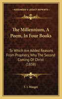 Millennium, A Poem, In Four Books