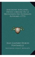 Anecdotes Africaines, Depuis L'origine Ou La Decouverte Des Differents Royaumes (1775)