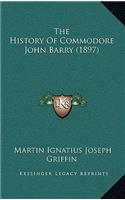 The History of Commodore John Barry (1897)