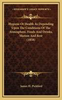 Hygiene Or Health As Depending Upon The Conditions Of The Atmosphere, Foods And Drinks, Motion And Rest (1858)