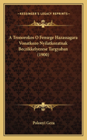 A Tronorokos O Fensege Hazassagara Vonatkozo Nyilatkozatnak Beczikkelyezese Targyaban (1900)