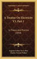 Treatise On Electricity V3, Part 1