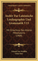 Archiv Fur Lateinische Lexikographie Und Grammatik V15