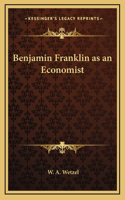 Benjamin Franklin as an Economist
