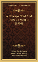 A Chicago Need And How To Meet It (1900)