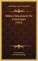 Military Education In The United States (1914)