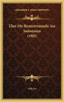 Uber Alte Bronzetrommeln Aus Sudostasien (1903)