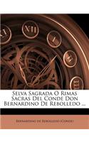 Selva Sagrada O Rimas Sacras del Conde Don Bernardino de Rebolledo ...