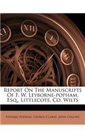Report on the Manuscripts of F. W. Leyborne-Popham, Esq., Littlecote, Co. Wilts