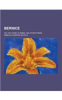 Bernice; Or, the Curse of Minna, and Other Poems