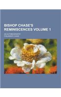 Bishop Chase's Reminiscences; An Autobiography Volume 1: (English)