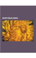 Bodybuilding: Afghan Muscles, Beach Muscles, Beefcake, Ben Weider, Bodybuilding.Com, Bodyweight Exercise, Colorado Experiment, Drop
