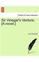 Sir Vinegar's Venture. [A Novel.]