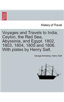 Voyages and Travels to India, Ceylon, the Red Sea, Abyssinia, and Egypt. 1802, 1803, 1804, 1805 and 1806. With plates by Henry Salt. VOL. I