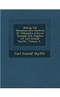 Bidrag Till Skandinaviens Historia Ur Utl Andska Arkiver Samlade Och Utgifna AF Carl Gustaf Styffe, Volume 2...