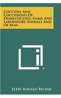 Coccidia And Coccidiosis Of Domesticated, Game And Laboratory Animals And Of Man
