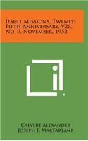 Jesuit Missions, Twenty-Fifth Anniversary, V26, No. 9, November, 1952