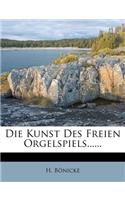 Die Kunst Des Freien Orgelspiels......: (German)