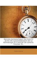 Recueil Authentique Des Lois Et Actes Du Gouvernement de la République Et Canton de Genève, Volume 52...