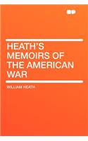 Heath's Memoirs of the American War