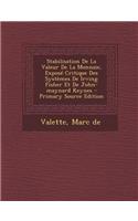 Stabilisation de La Valeur de La Monnaie, Expose Critique Des Systemes de Irving Fisher Et de John-Maynard Keynes - Primary Source Edition