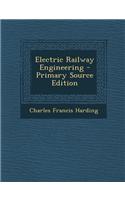 Electric Railway Engineering - Primary Source Edition