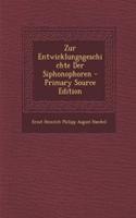 Zur Entwicklungsgeschichte Der Siphonophoren - Primary Source Edition