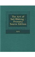 The Art of Sail-Making - Primary Source Edition