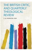 The British Critic, and Quarterly Theological Review