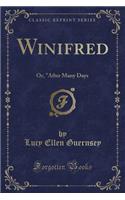 Winifred: Or, "after Many Days (Classic Reprint)