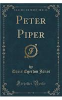Peter Piper (Classic Reprint)