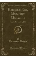 Harper's New Monthly Magazine, Vol. 55: June to November, 1877 (Classic Reprint): June to November, 1877 (Classic Reprint)