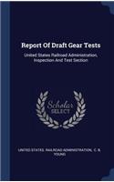 Report Of Draft Gear Tests: United States Railroad Administration, Inspection And Test Section