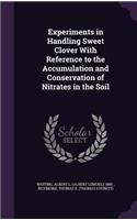 Experiments in Handling Sweet Clover With Reference to the Accumulation and Conservation of Nitrates in the Soil