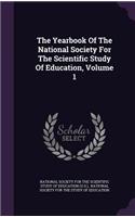 The Yearbook of the National Society for the Scientific Study of Education, Volume 1
