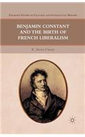 Benjamin Constant and the Birth of French Liberalism