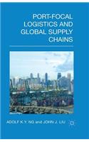 Port-Focal Logistics and Global Supply Chains