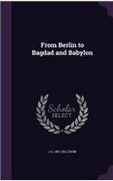 From Berlin to Bagdad and Babylon