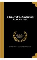 History of the Anabaptists in Switzerland