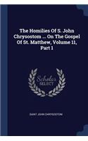 Homilies Of S. John Chrysostom ... On The Gospel Of St. Matthew, Volume 11, Part 1