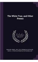 White Tsar, and Other Poems