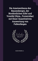 Die Ameisenfauna des Bausenberges, der Nordöstlichen Eifel und Voreifel (Hym., Formicidae) mit Einer Quantitativen Auswertung von Fallenfängen