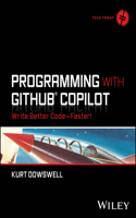 Programming with Github Copilot: Write Better Code--Faster!(Tech Today)