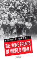 The Home Fronts in World War I: (Remembering World War I)