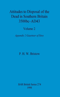 Attitudes to Disposal of the Dead in Southern Britain 3500bc-AD43, Volume 2: Appendix 2 - Gazetteer of Sites
