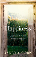 Happiness: Uncovering the Secret to Everlasting Joy