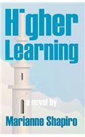 Higher Learning, a Novel