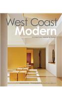 West Coast Modern: Architecture, Interiors &amp; Design